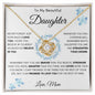 To My Beautiful Daughter | Love Knot Necklace | Mom | Wreath | Blue Flowers
