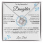 To My Beautiful Daughter | Love Knot Necklace | Dad | Wreath | Blue Flowers